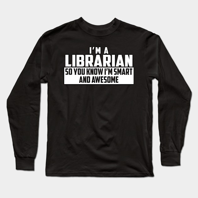 Smart and Awesome Librarian Long Sleeve T-Shirt by helloshirts